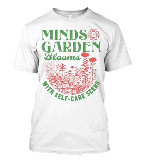Minds Garden Blooms With Self-Care Seeds T-Shirt