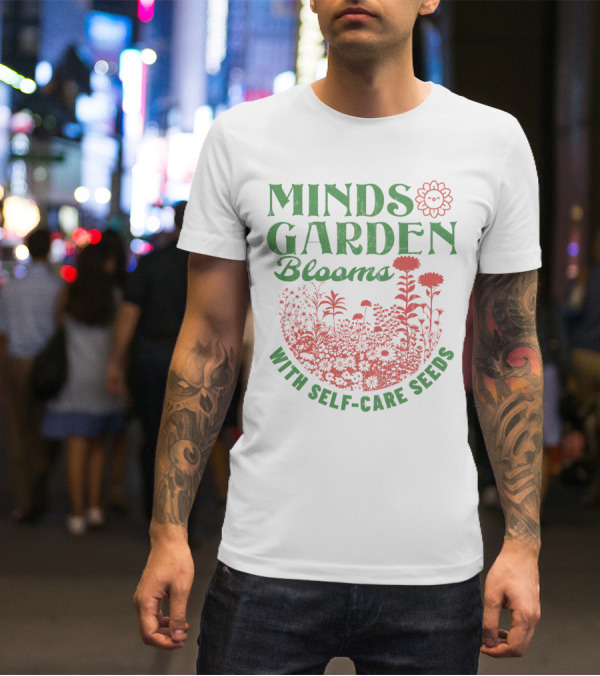 Minds Garden Blooms With Self-Care Seeds T-Shirt