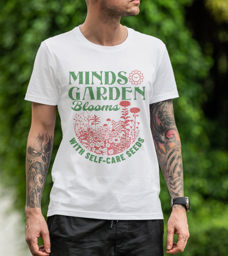 Minds Garden Blooms With Self-Care Seeds T-Shirt