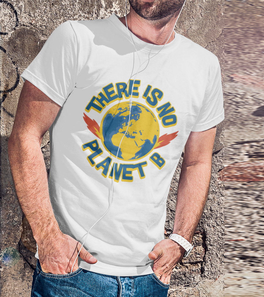 THERE IS NO PLANET B Earth Environmental T-Shirt