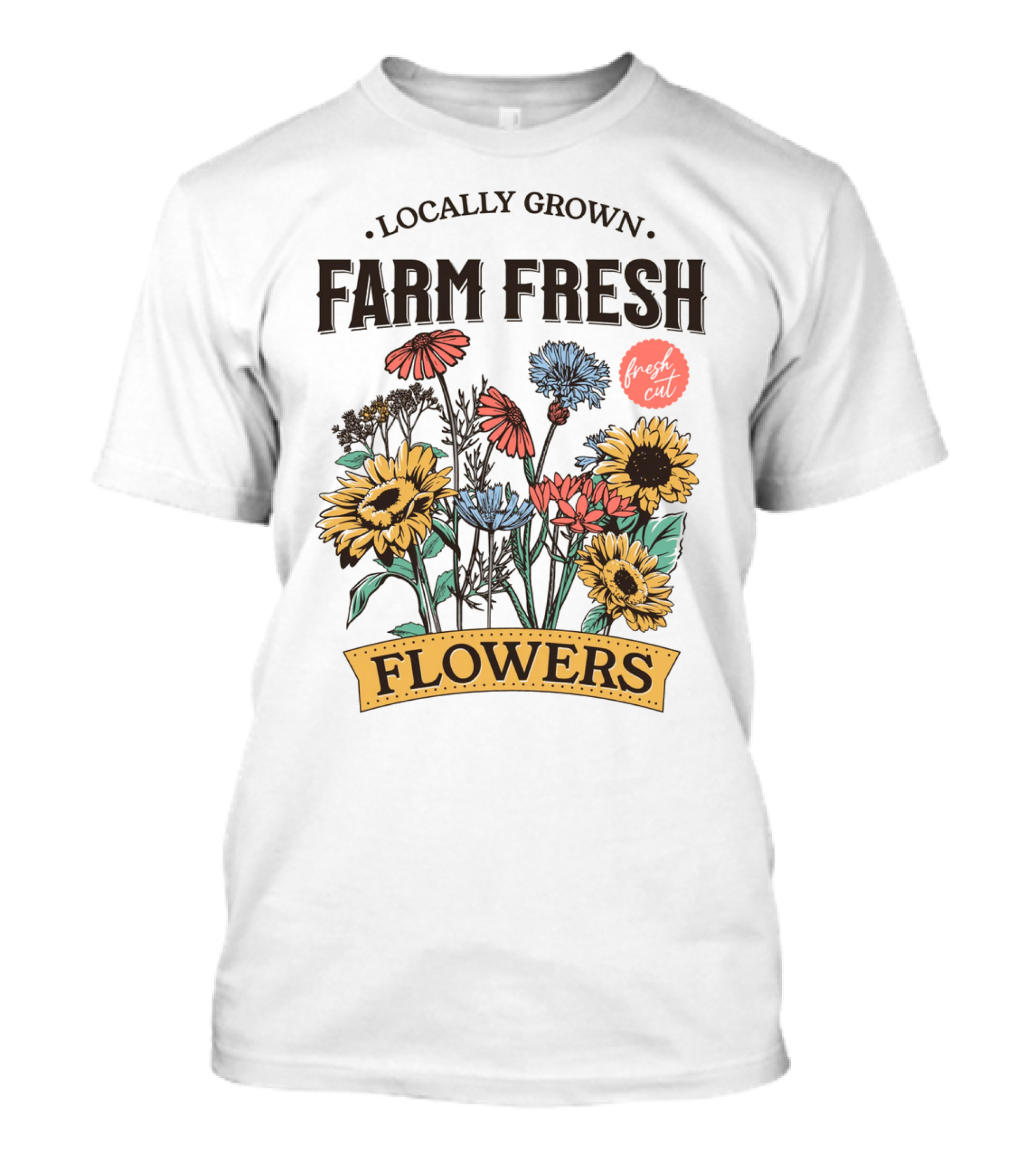 Locally Grown Farm Fresh Flowers Fresh Cut Bouquet T-Shirt