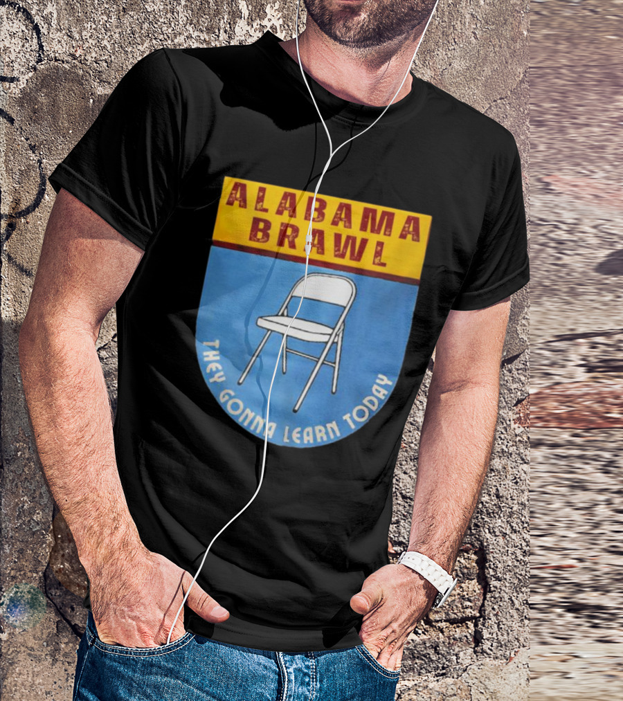 Alabama Brawl They Gonna Learn Today Folding Chair T-Shirt