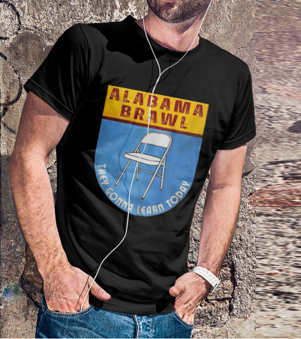 Alabama Brawl They Gonna Learn Today Folding Chair T-Shirt