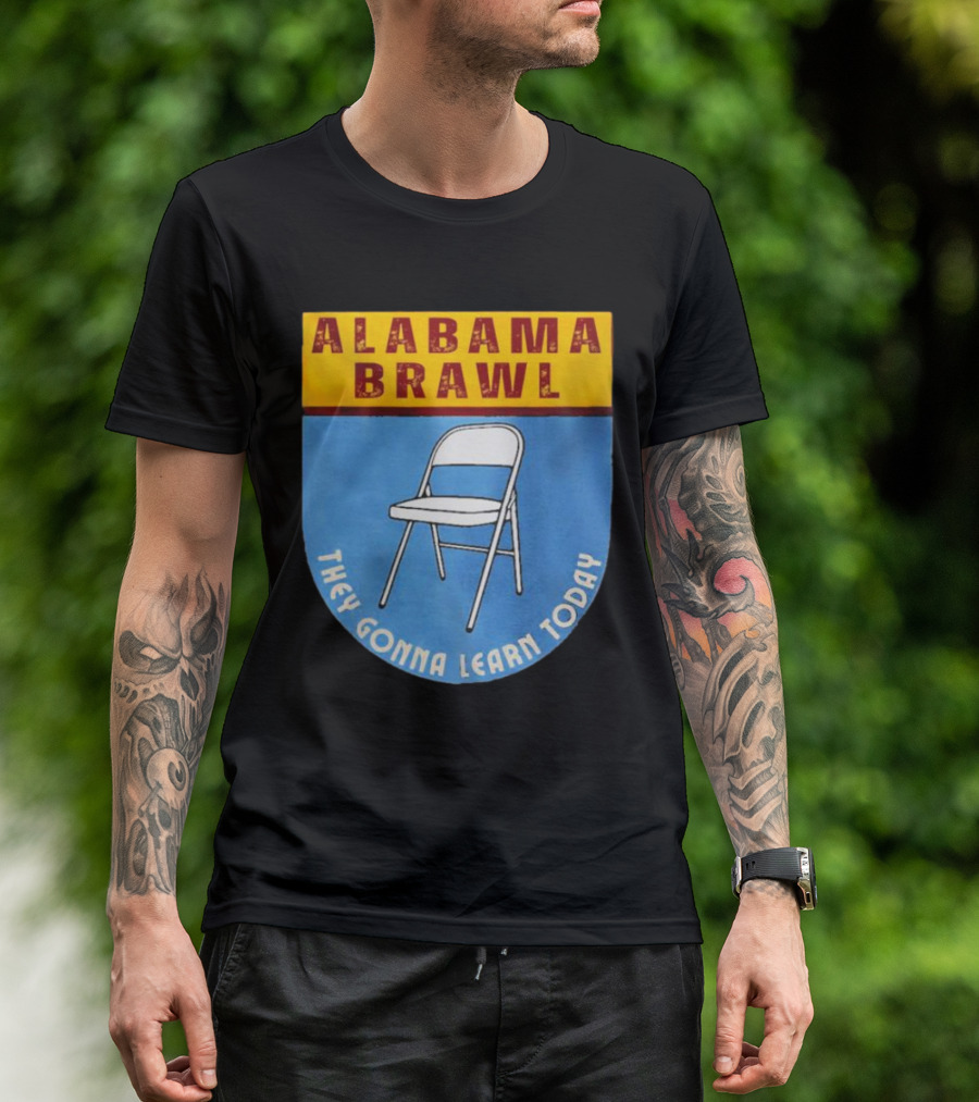 Alabama Brawl They Gonna Learn Today Folding Chair T-Shirt