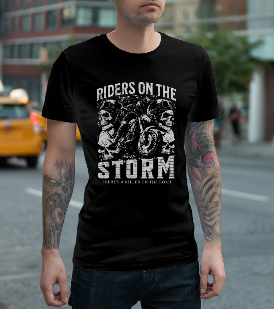 Riders On The Storm There's A Killer On The Road Skulls Motorcycles T-Shirt