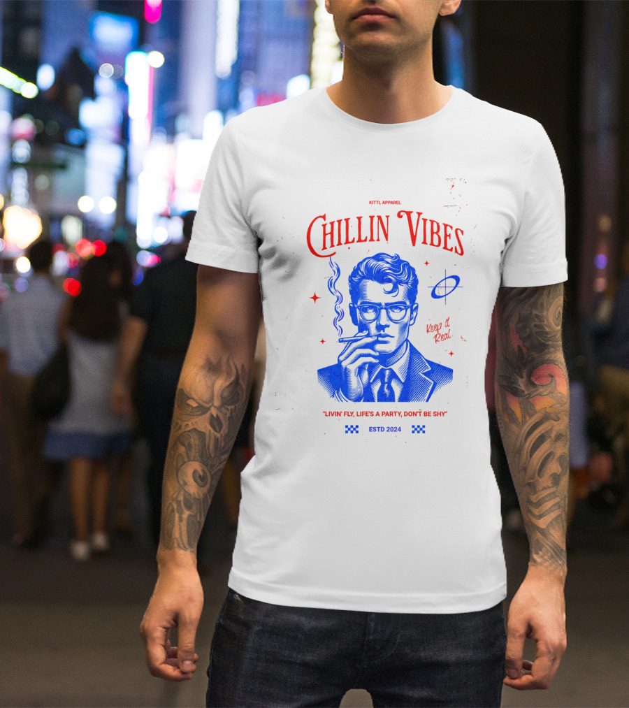 Kittl Apparel Chillin' Vibes Keep It Real Livin' Fly Life's A Party Estd T-Shirt