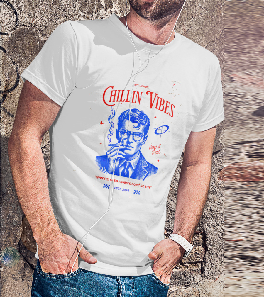 Kittl Apparel Chillin' Vibes Keep It Real Livin' Fly Life's A Party Estd T-Shirt