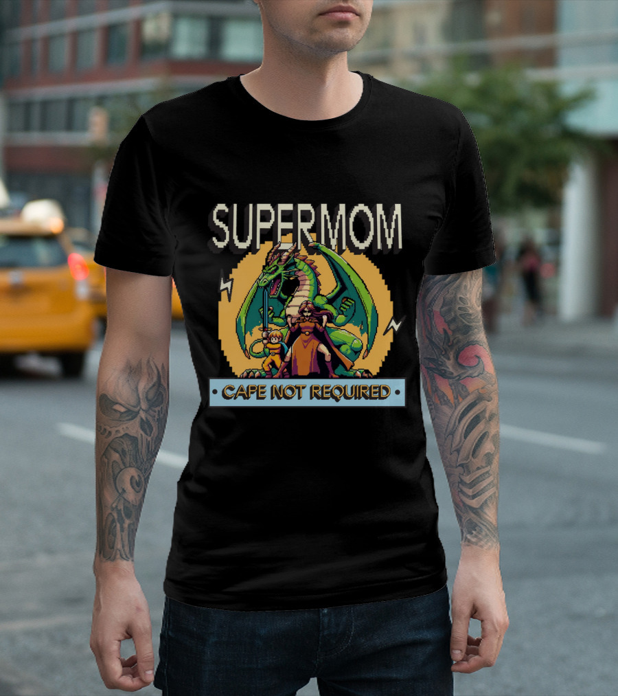 Supermom Cape Not Required Dragon Adventure T-Shirt