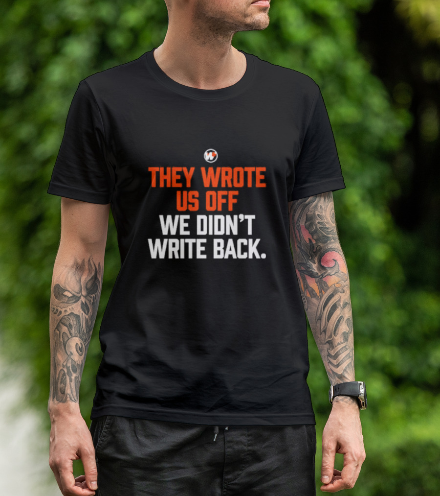 They Wrote Us Off We Didn’t Write Back Sports Mindset Motivation T-Shirt