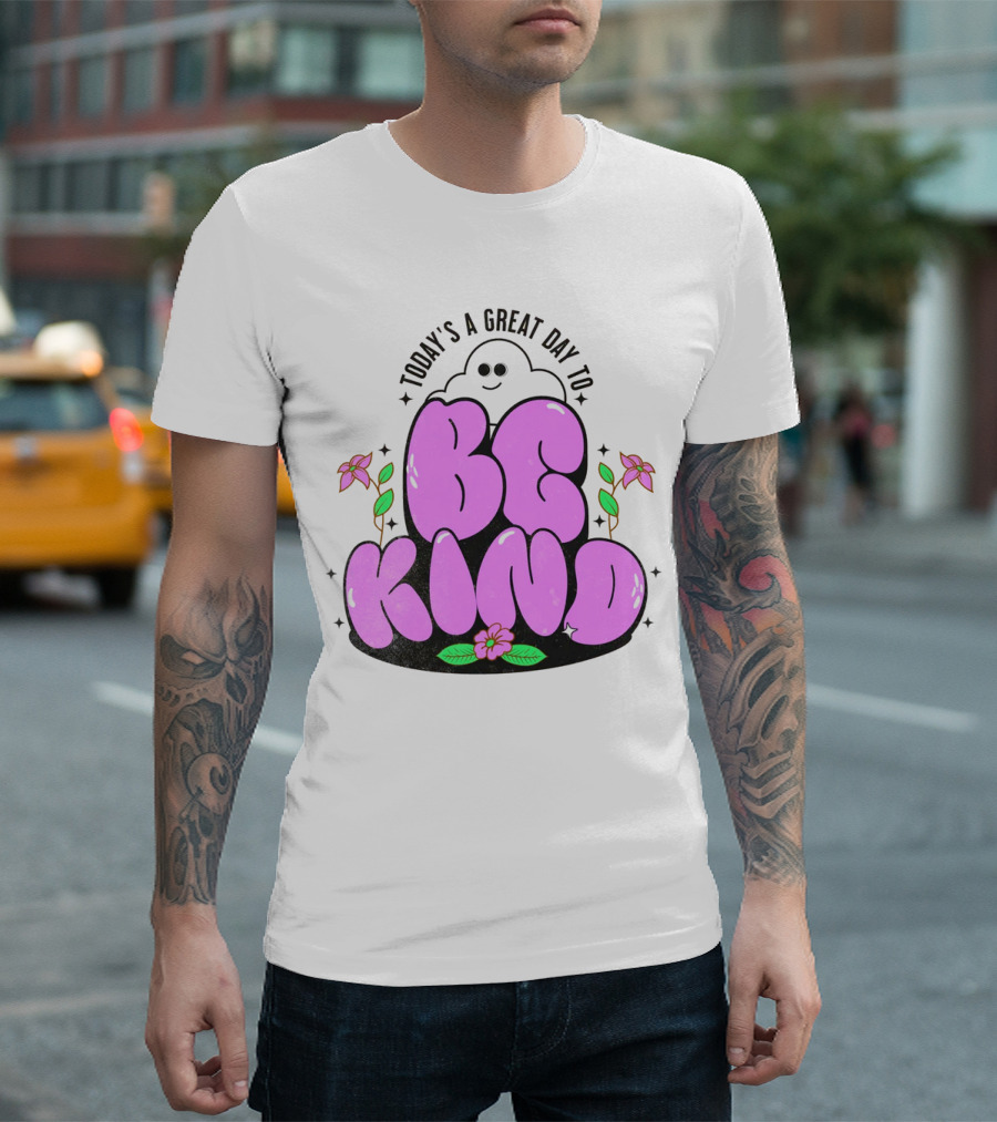Today's A Great Day To Be Kind Ghost Flowers T-Shirt