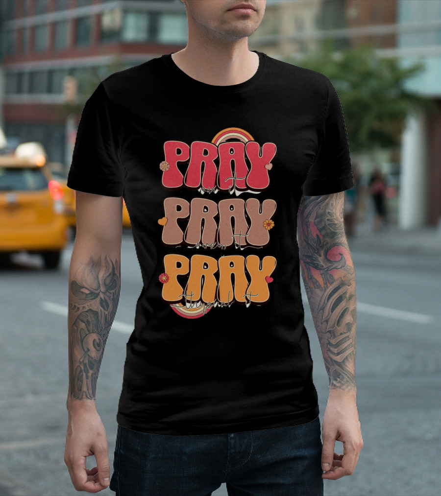 Pray on It Pray over It Pray through It Retro Groovy Christian T-Shirt