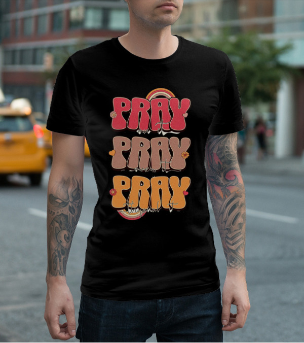 Pray On It Pray Over It Pray Through It Retro Groovy Christian T-Shirt