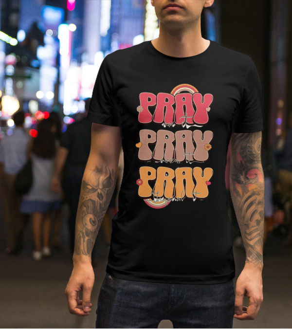 Pray On It Pray Over It Pray Through It Retro Groovy Christian T-Shirt