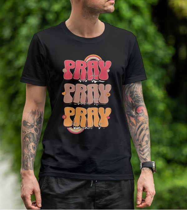 Pray On It Pray Over It Pray Through It Retro Groovy Christian T-Shirt