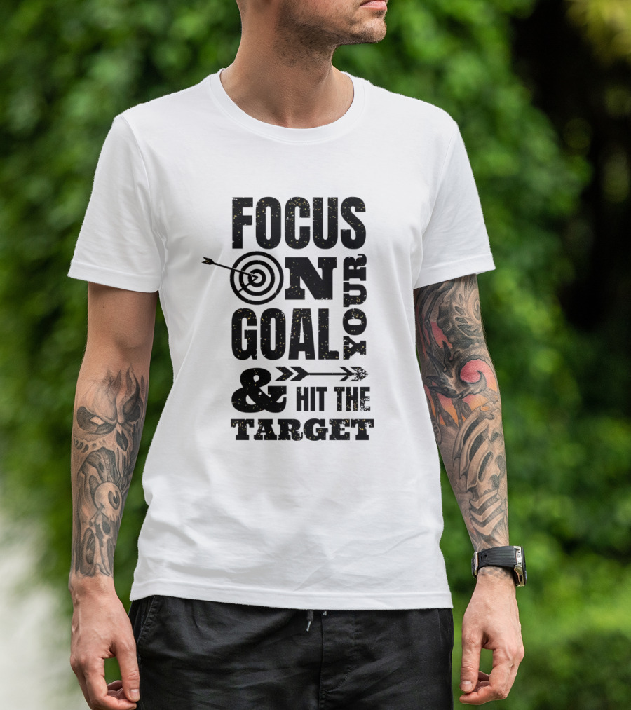 Focus On Your Goal And Hit The Target T-Shirt