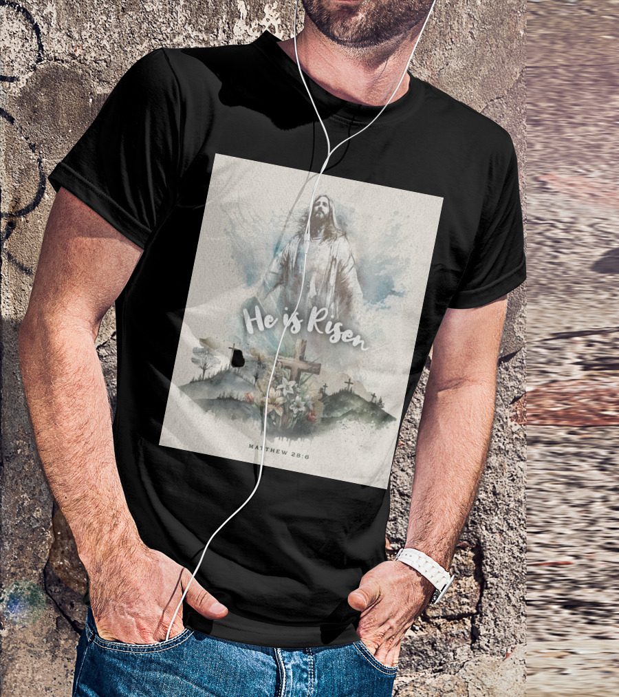 He Is Risen Matthew 28:6 With Jesus And Crosses On Hilltop T-Shirt