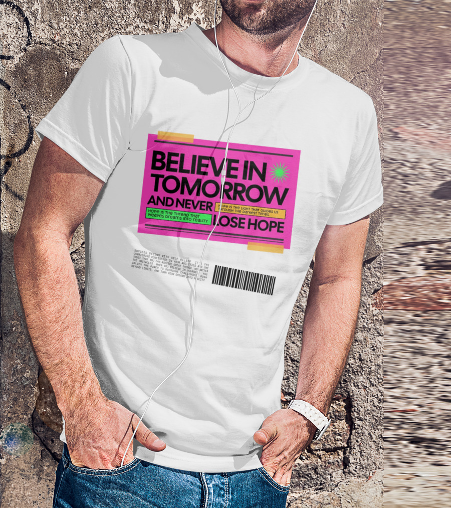 BELIEVE IN TOMORROW AND NEVER LOSE HOPE Hope Is The Light That Guides Us Through The Darkest Times T-Shirt