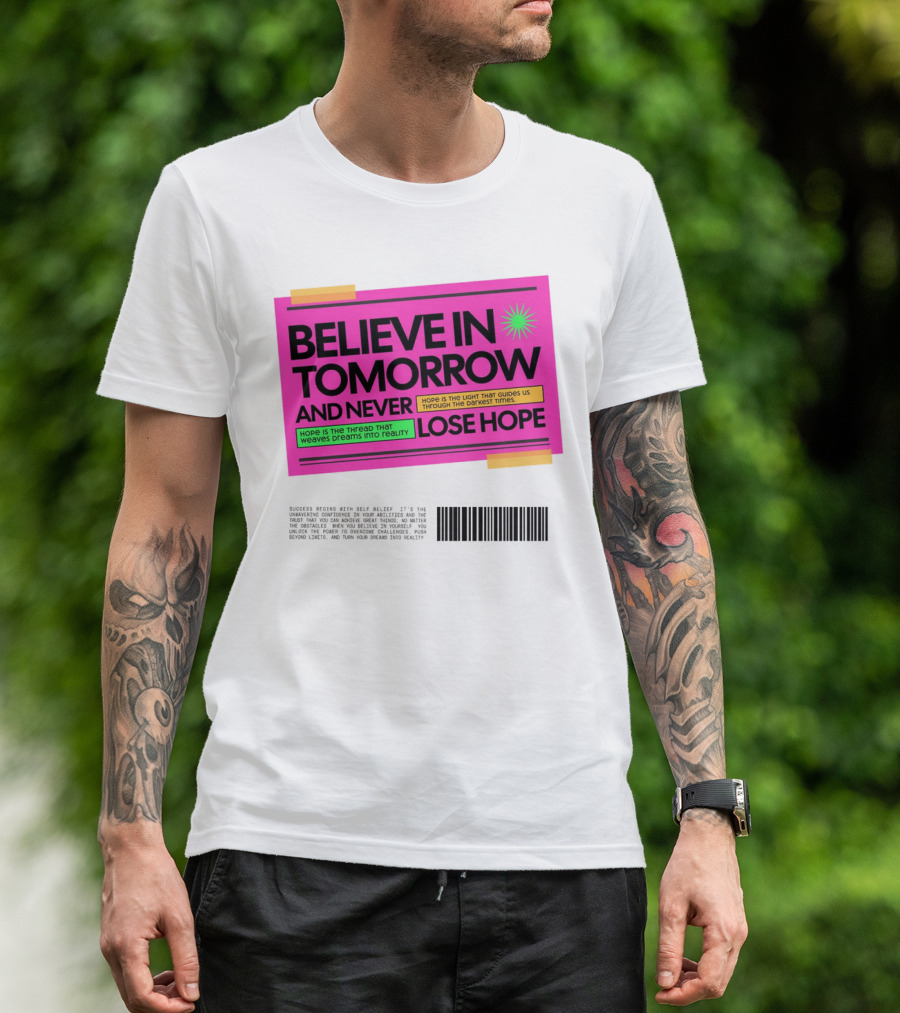 BELIEVE IN TOMORROW AND NEVER LOSE HOPE Hope Is The Light That Guides Us Through The Darkest Times T-Shirt