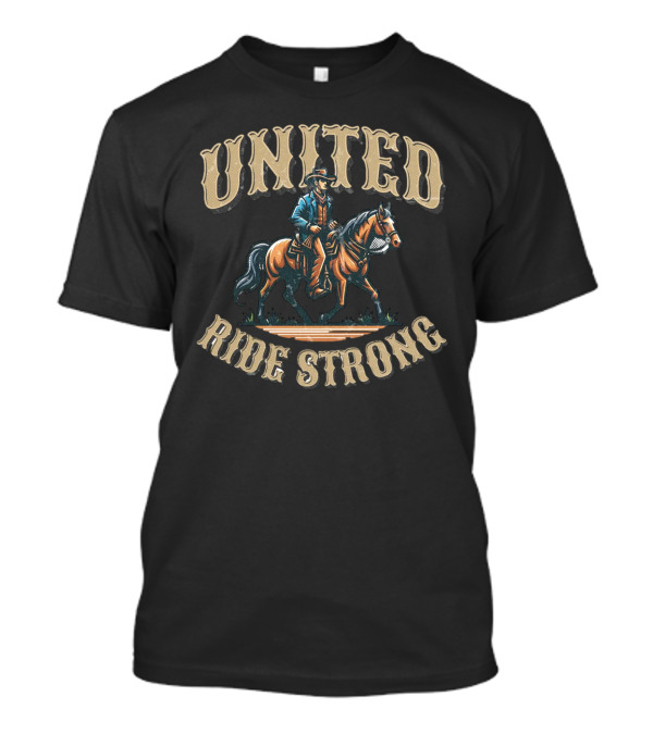 UNITED RIDE STRONG Cowboy On Horseback T-Shirt