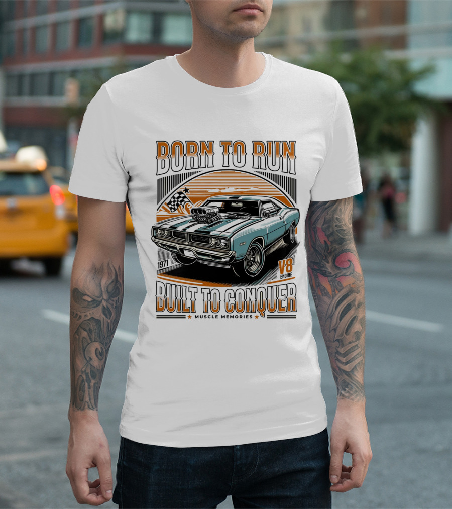 Born To Run V8 Muscle Memories Built To Conquer 1971 Edition T-Shirt