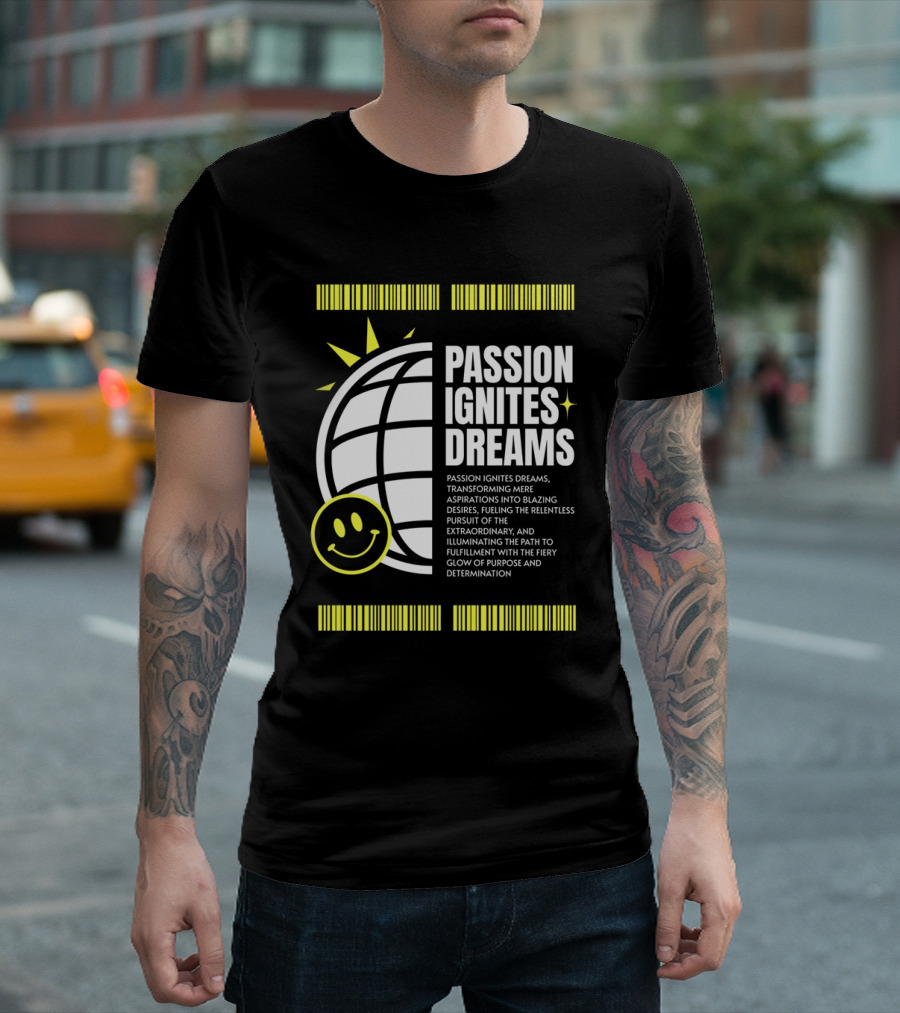 PASSION IGNITES DREAMS TRANSFORMING ASPIRATIONS INTO RELENTLESS PURSUIT SMILEY GLOBE T-Shirt
