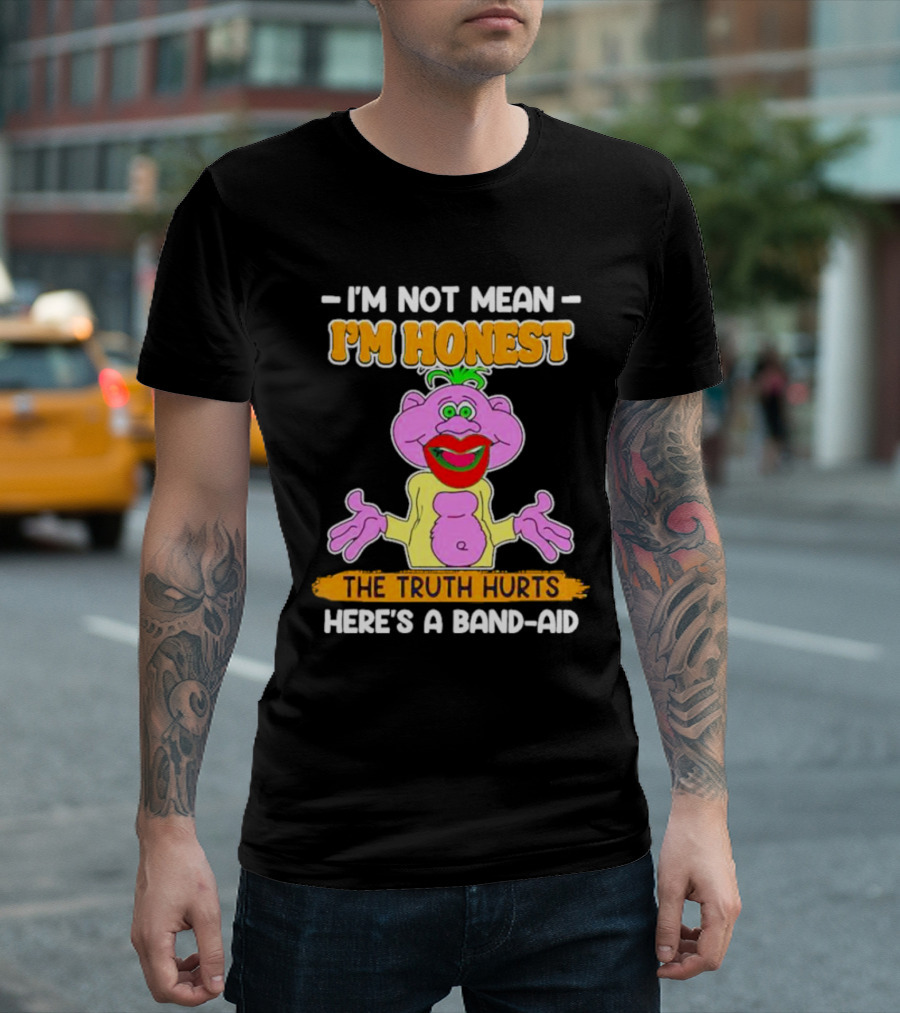 I'm Not Mean I'm Honest The Truth Hurts Here's a Band-Aid T-Shirt