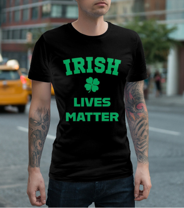 Irish Lives Matter Shamrock Icon Green Text T-Shirt