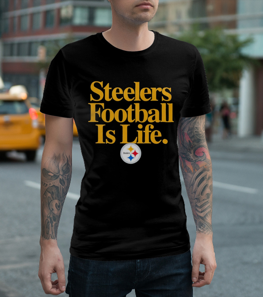 Steelers Football Is Life T-Shirt