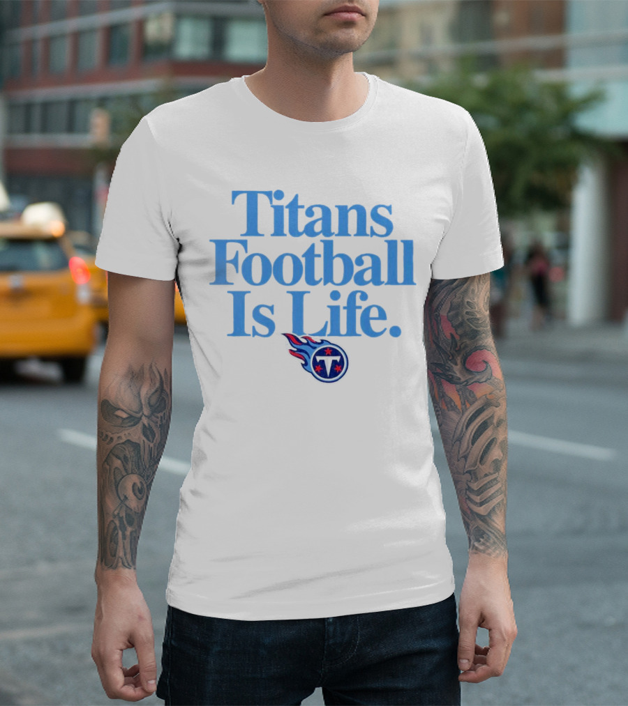 Titans Football Is Life Fan Pride with Tennessee T-Shirt