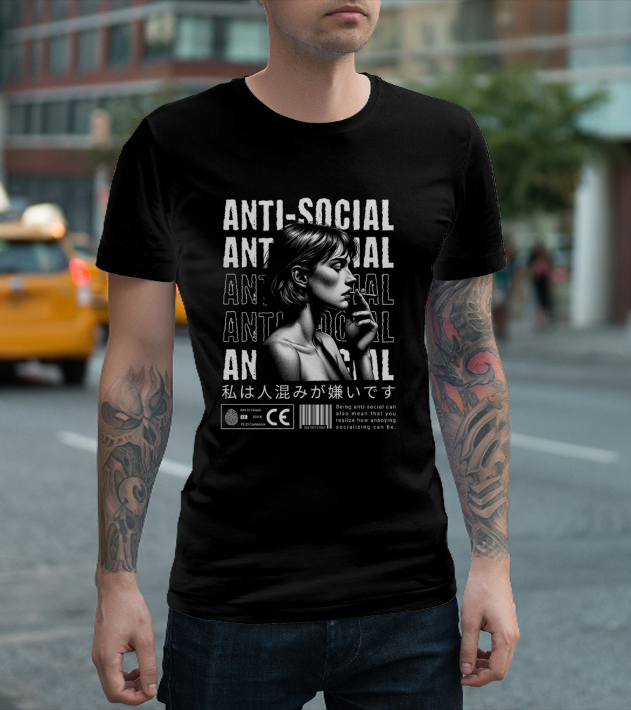 ANTI-SOCIAL 私は人混みが嫌いです Being Anti-Social Can Also Mean That You Realize How Annoying Socializing Can Be T-Shirt