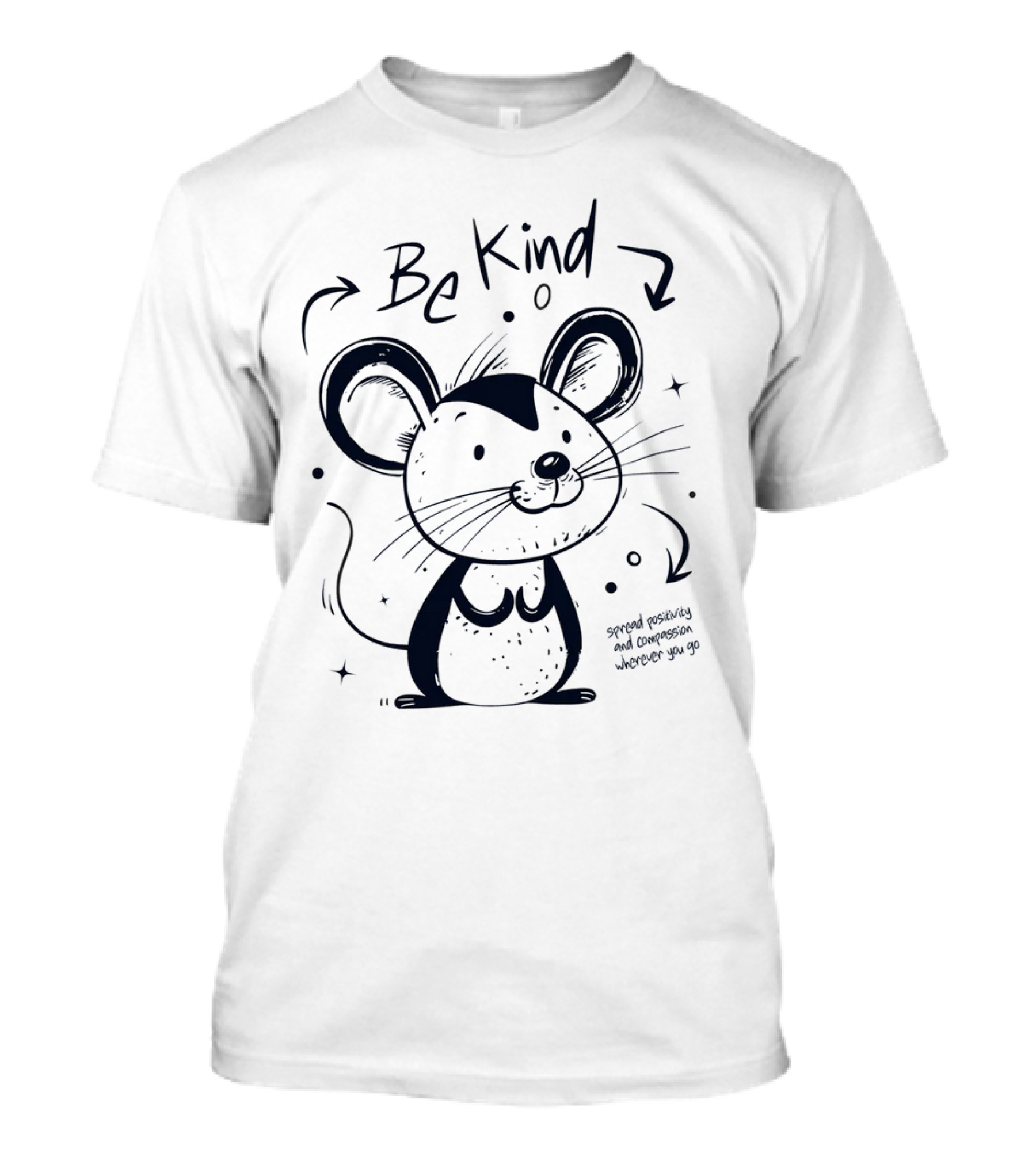 Be Kind Spread Positivity And Compassion Wherever You Go Cute Mouse T-Shirt