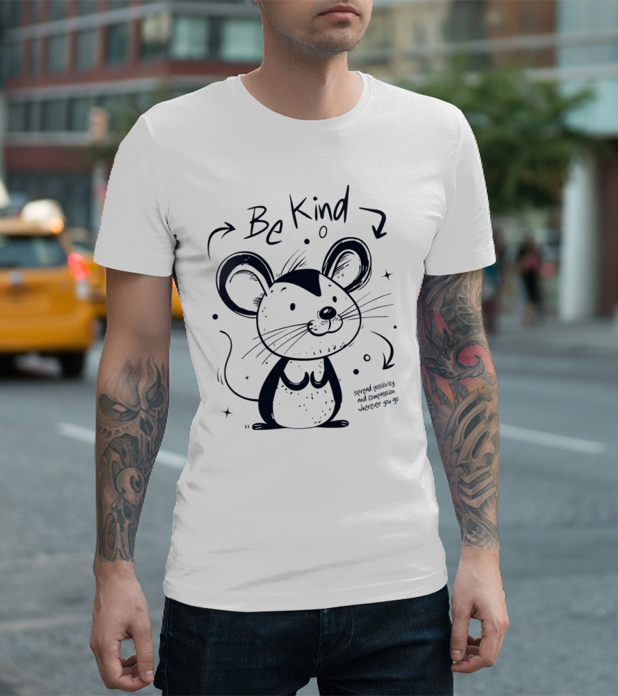 Be Kind Spread Positivity and Compassion Wherever You Go Cute Mouse T-Shirt