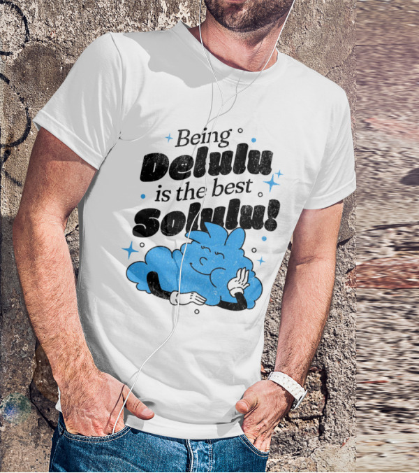 Being Delulu Is The Best Solulu Typographic Cartoon T-Shirt