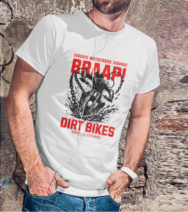 Motocross Braaap Dirt Bikes Kittl Clothing T-Shirt