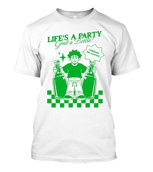 LIFE'S A PARTY Grab A Bottle Celebrate The Journey T-Shirt