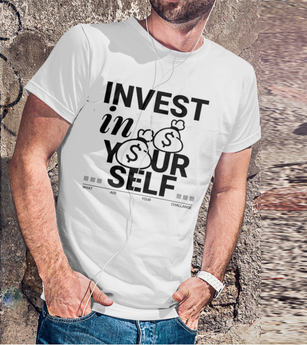 INVEST IN YOURSELF MONEY CHALLENGE T-Shirt