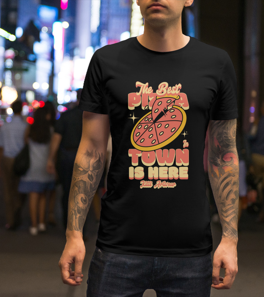 The Best Pizza In Town Is Here Kith Activewear T-Shirt