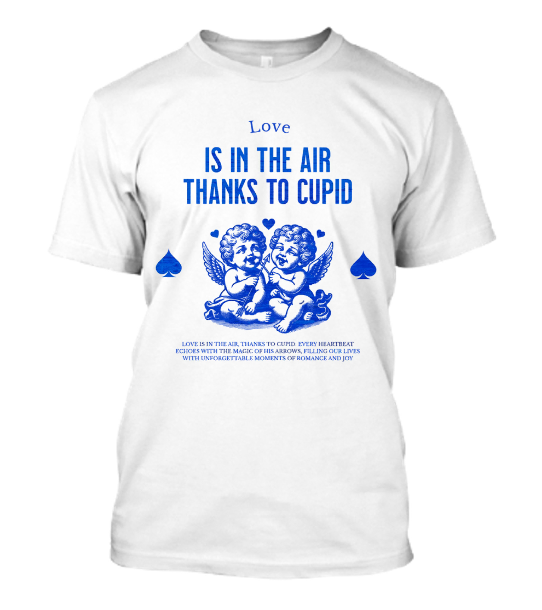 Love Is In The Air Thanks To Cupid Filling Our Lives With Unforgettable Moments Of Romance And Joy T-Shirt