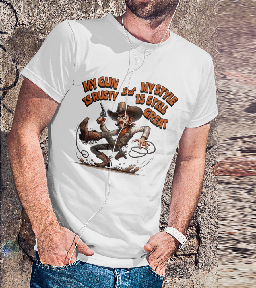 My Gun Is Rusty But My Style Is Still Great Cowboy Cartoon T-Shirt