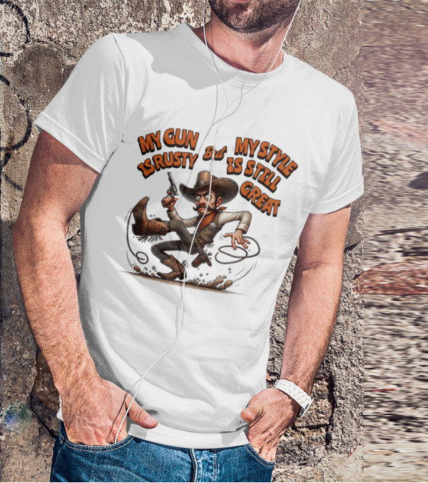 My Gun Is Rusty But My Style Is Still Great Cowboy Cartoon T-Shirt