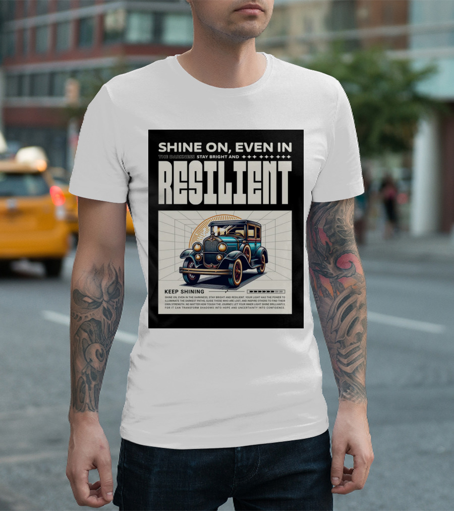 Shine On Even In The Darkness Stay Bright And Resilient Keep Shining T-Shirt