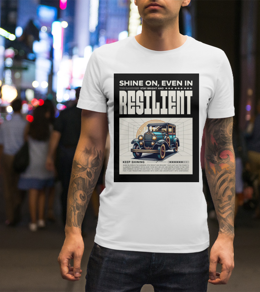 Shine On Even In The Darkness Stay Bright And Resilient Keep Shining T-Shirt