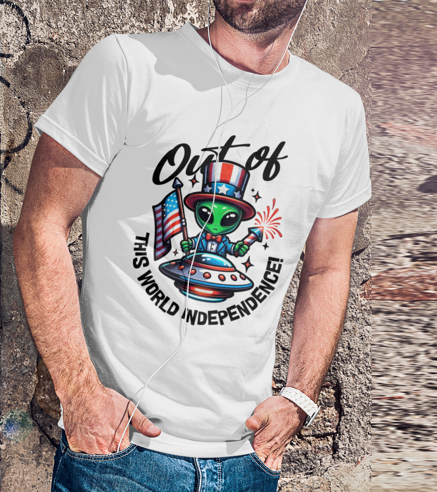 Out Of This World Independence Alien With American Flag And Uncle Sam Hat T-Shirt