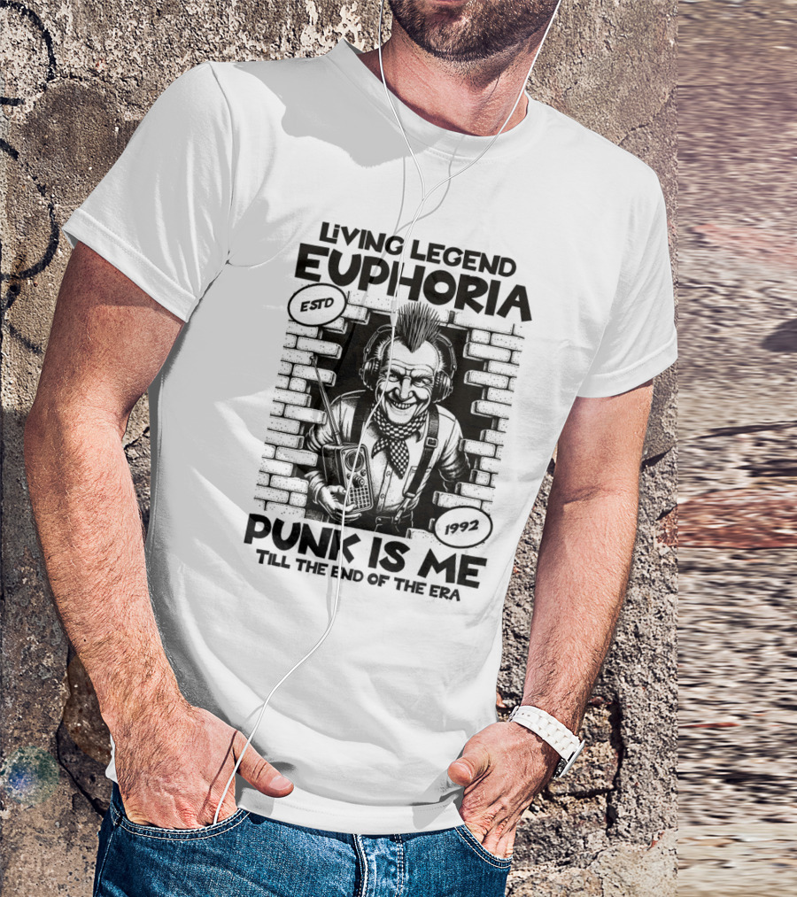 LIVING LEGEND EUPHORIA PUNK IS ME TILL THE END OF THE ERA ESTD 1992 T-Shirt