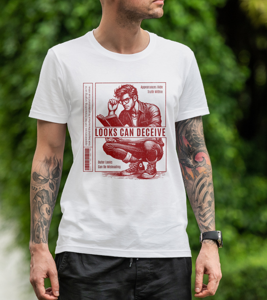 Looks Can Deceive Appearances Hide Truth Within Outer Looks Can Be Misleading T-Shirt