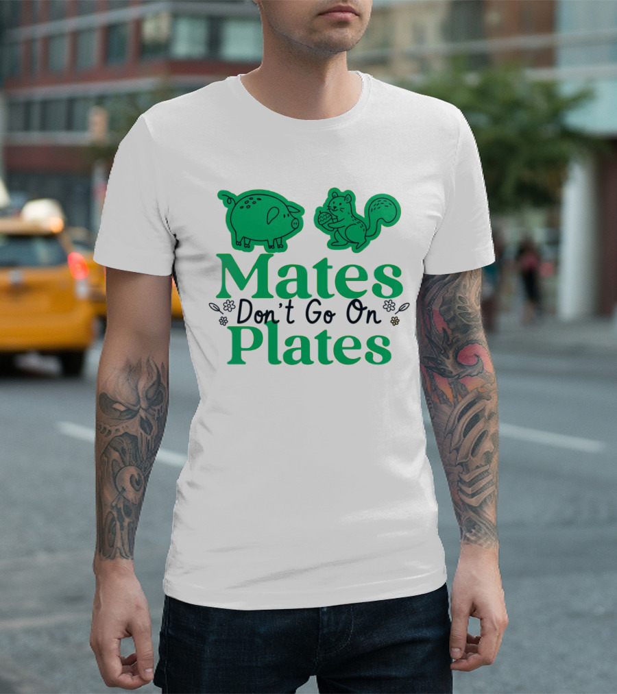 Mates Don't Go On Plates Pro Vega Pig and Squirrel T-Shirt