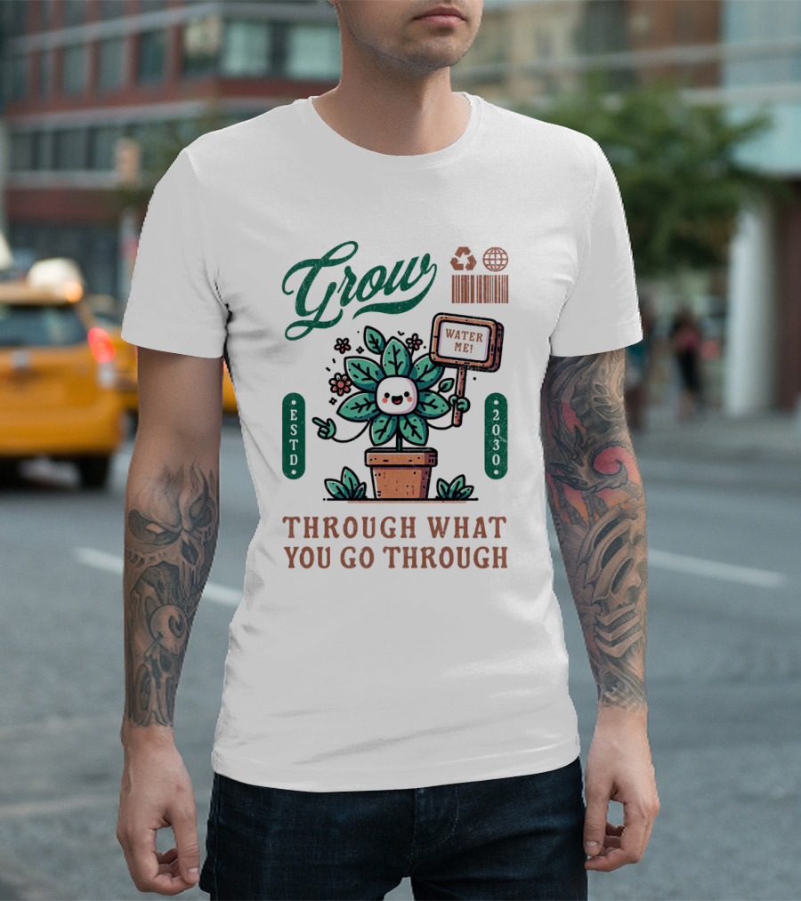Grow Cute Mascot Plant in a Pot With Water Me Through What You Go Through ESTD 2030 T-Shirt