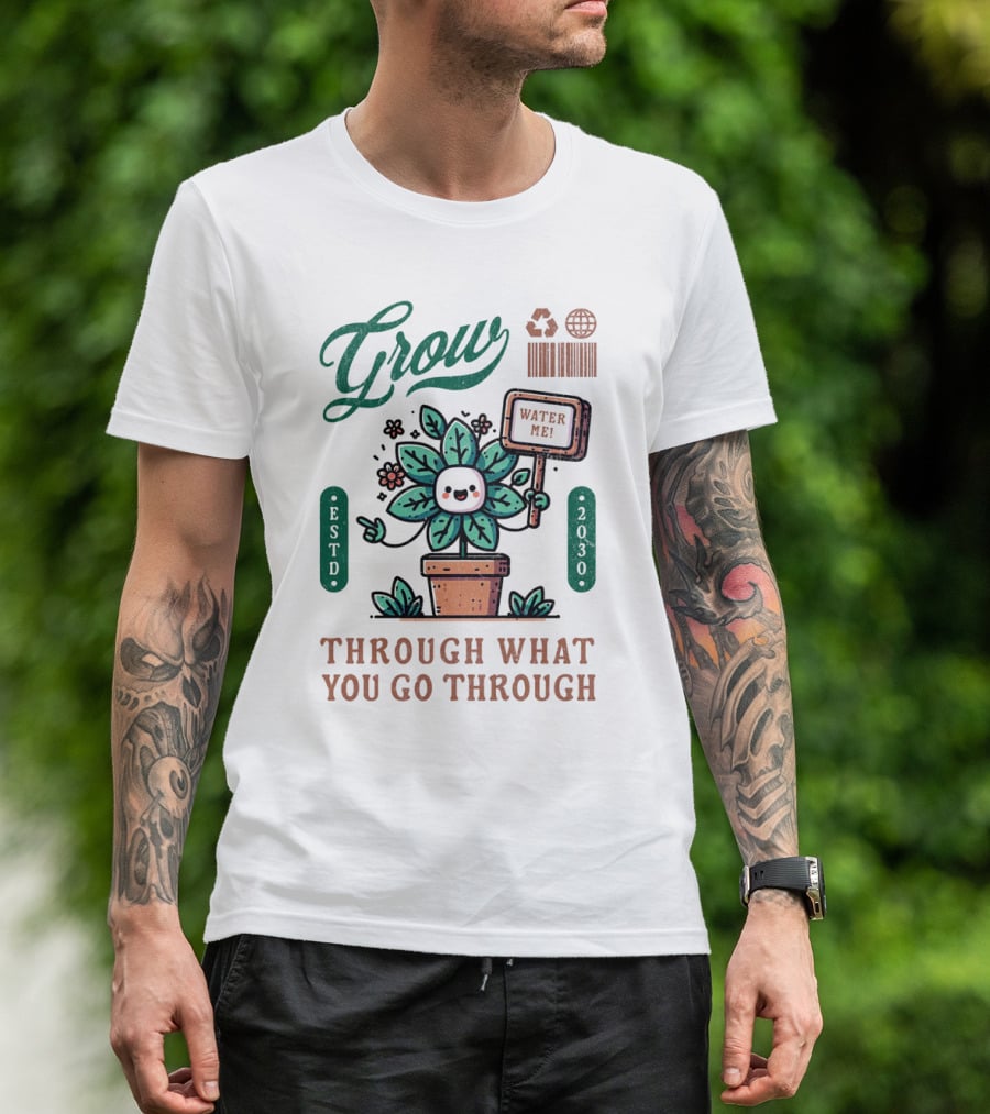 Grow Cute Mascot Plant In A Pot With Water Me Through What You Go Through ESTD 2030 T-Shirt