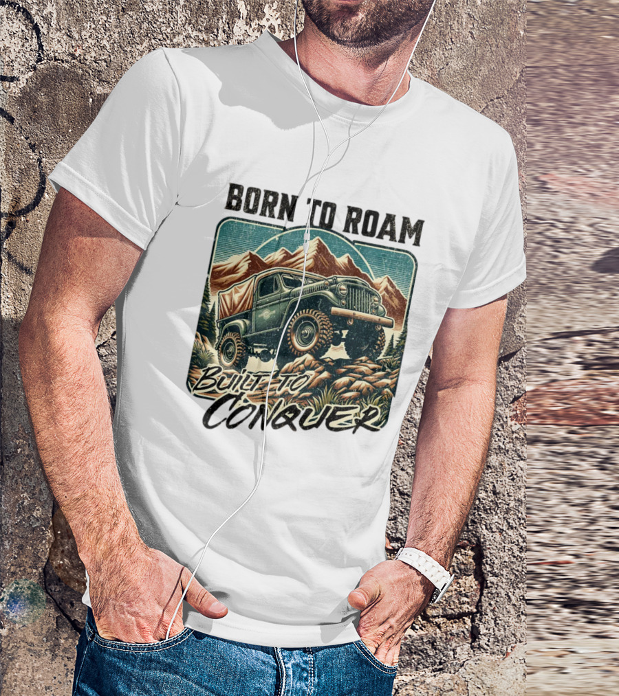 Born To Roam Built To Conquer Vintage Adventure Off-Road Truck Mountains T-Shirt