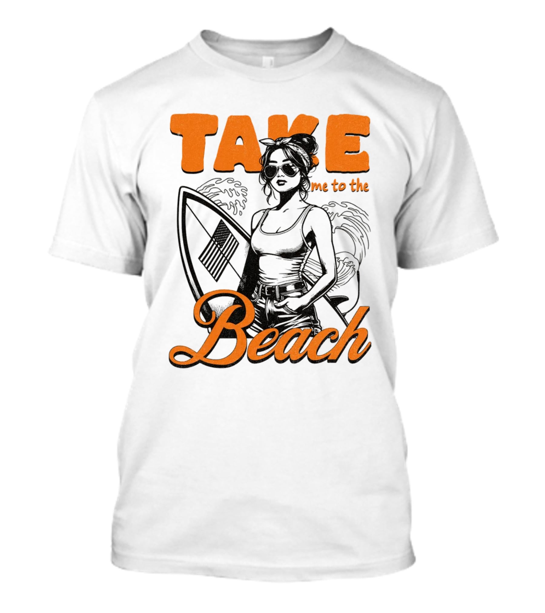 Take Me To The Beach Surfboard And Waves With Stylish Woman In Sunglasses T-Shirt